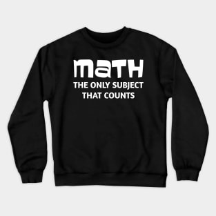 Math The Only Subject That Counts Crewneck Sweatshirt